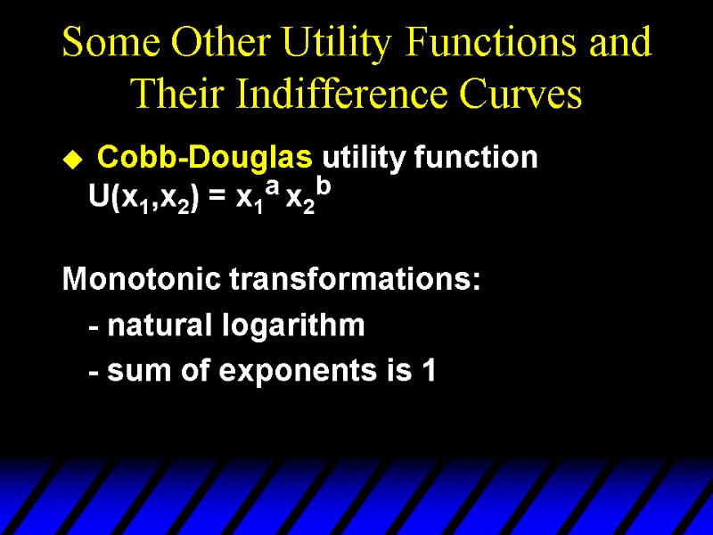 Some Other Utility Functions and Their Indifference Curves  Cobb-Douglas utility function U(x1,x2) =